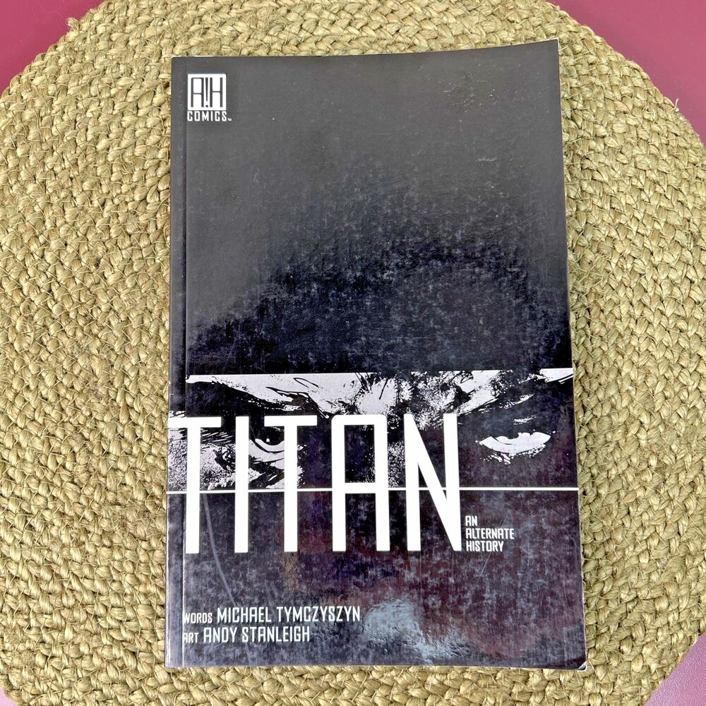 Titan: An Alternate History by Michael Tymczyszyn Art By Andy Stanleigh